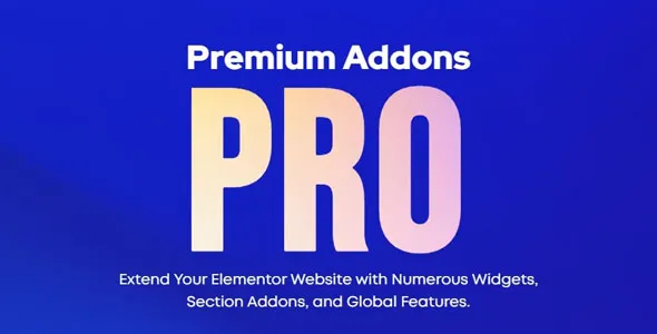 Premium Addons Pro for Elementor - Bộ công cụ mở rộng cho Elementor